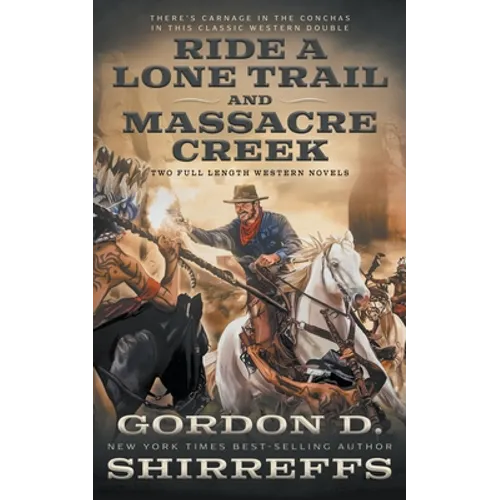Ride A Lone Trail and Massacre Creek: Two Full Length Western Novels - Paperback