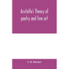 Aristotle's theory of poetry and fine art: with a critical text and translation of the Poetics - Paperback