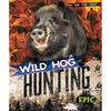 Wild Hog Hunting - Library Binding