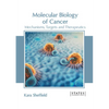 Molecular Biology of Cancer: Mechanisms, Targets and Therapeutics - Hardcover