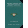 An Authentic Narrative Of Some Remarkable And Interesting Particulars In The Life Of John Newton, Communicated In A Series Of Letters To Mr. Haweis (1 - Hardcover