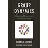 Group Dynamics: Basics and Pragmatics for Practitioners - Paperback
