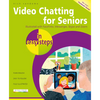 Video Chatting for Seniors in Easy Steps: Video Call and Chat Using Facetime, Facebook Messenger, Facebook Portal, Skype and Zoom - Paperback