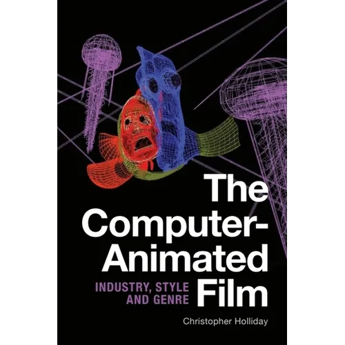 The Computer-Animated Film: Industry, Style and Genre - Paperback