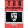 Tor: Accessing The Deep Web & Dark Web With Tor: How To Set Up Tor, Stay Anonymous Online, Avoid NSA Spying & Access The Deep Web & Dark Web - Paperback