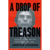 A Drop of Treason: Philip Agee and His Exposure of the CIA - Hardcover
