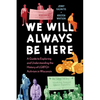 We Will Always Be Here: A Guide to Exploring and Understanding the History of LGBTQ+ Activism in Wisconsin - Paperback