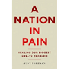 Nation in Pain: Healing Our Biggest Health Problem - Hardcover