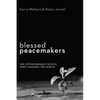 Blessed Peacemakers: 365 Extraordinary People Who Changed the World - Hardcover