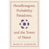 Hexaflexagons, Probability Paradoxes, and the Tower of Hanoi: Martin Gardner's First Book of Mathematical Puzzles and Games - Paperback