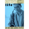 Straight Life: The Story of Art Pepper - Paperback