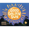 Good Golden Sun - Hardcover