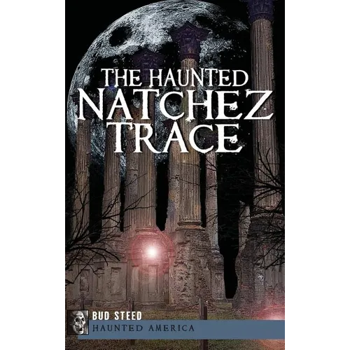 The Haunted Natchez Trace - Hardcover