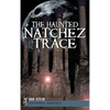The Haunted Natchez Trace - Hardcover
