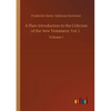 A Plain Introduction to the Criticism of the New Testament, Vol. I.: Volume 1 - Paperback
