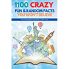 1100 Crazy Fun & Random Facts You Won't Believe - The Knowledge Encyclopedia To Win Trivia (Funny, Strange & Ridiculous Facts) - Paperback