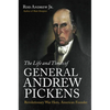 The Life and Times of General Andrew Pickens: Revolutionary War Hero, American Founder - Paperback