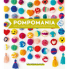 Pompomania: How to Make Over 20 Characterful Pompoms - Hardcover