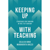 Keeping Up with Teaching: Strategies for Thriving in the 21st Century - Paperback