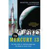 The Mercury 13: The True Story of Thirteen Women and the Dream of Space Flight - Paperback
