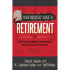 Your Insiders' Guide to Retirement: The Practical Guide to Transitioning from Working to Retirement - Paperback