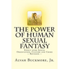The Power of Human Sexual Fantasy: Effect over Sexual Orientation, Culture and Crime - Paperback