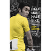 Half Man, Half Bike: The Life of Eddy Merckx, Cycling's Greatest Champion - Paperback