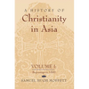 A History of Christianity in Asia: Volume I: Beginnings to 1500 - Paperback