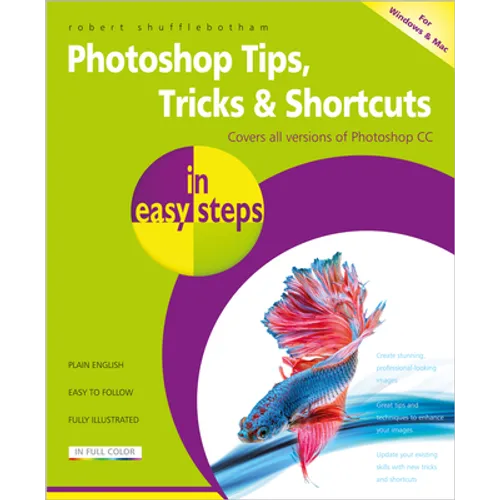 Photoshop Tips, Tricks & Shortcuts in Easy Steps: Over 1000 Tips, Tricks and Shortcuts - Paperback