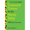 New York Times Games Crossword Curious for the Novice Solver: 200 Easy Crosswords - Paperback