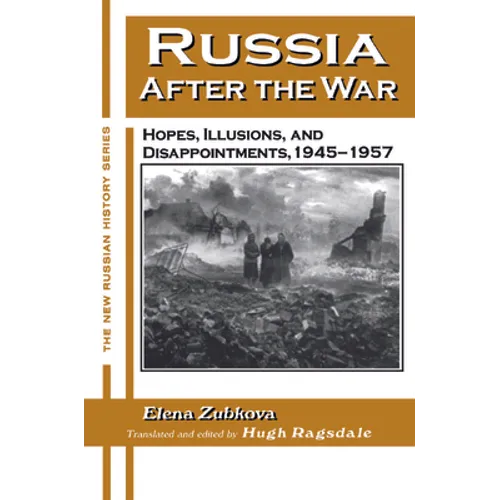 Russia After the War: Hopes, Illusions and Disappointments, 1945-1957 - Paperback