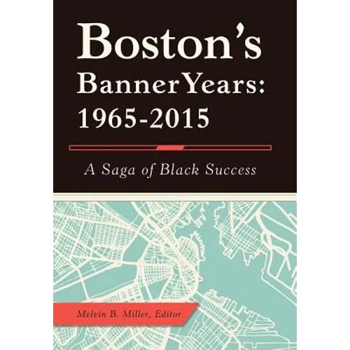 Boston'S Banner Years: 1965-2015: A Saga of Black Success - Hardcover