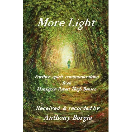 More Light: further spirit communications from Monsignor Robert Hugh Benson - Paperback