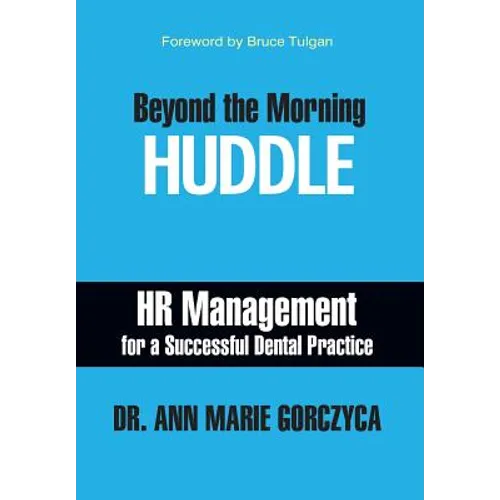 Beyond the Morning Huddle: HR Management for a Successful Dental Practice - Hardcover