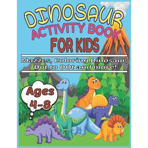 Dinosaur Activity Book for Kids Ages 4-8 Mazzes, Coloring Dinosaur, Dot to Dot and more!: Funny Dinosaur Activity Book Spot the Odd One Out, activity, - Paperback