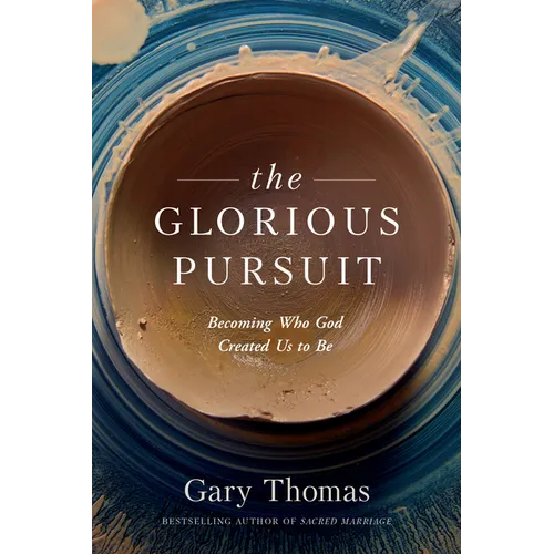 The Glorious Pursuit: Becoming Who God Created Us to Be - Paperback