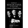 Famous Magicians in History: A History of Modern Magic - Hardcover