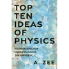 Top Ten Ideas of Physics: Foundations for Understanding the Universe - Hardcover