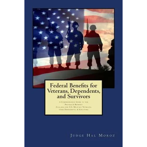 Federal Benefits for Veterans, Dependents and Survivors: A Comprehensive Guide to the Process & Benefits - Paperback