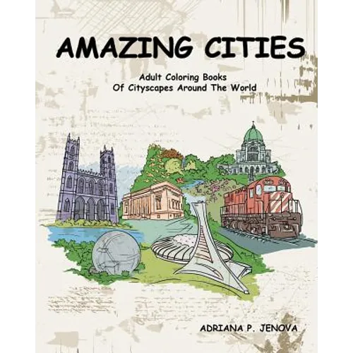 Amazing Cities: Adult Coloring Books Of Cityscapes Around The World: Splendid Creative Designs, Travel cities, beautiful design Doodle - Paperback