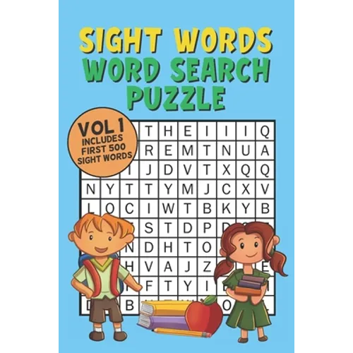 Sight Words Word Search Puzzle Vol 1: With 50 Word Search Puzzles of First 500 Sight Words, Ages 4 and Up, Kindergarten to 1st Grade, Activity Book fo - Paperback