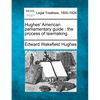 Hughes' American parliamentary guide: the process of lawmaking. - Paperback