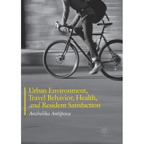 Urban Environment, Travel Behavior, Health, and Resident Satisfaction - Paperback
