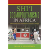 Shi'i Cosmopolitanisms in Africa: Lebanese Migration and Religious Conversion in Senegal - Paperback