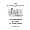 The 21st Century Classroom: Creating Engaging eLessons for Every Student - Paperback