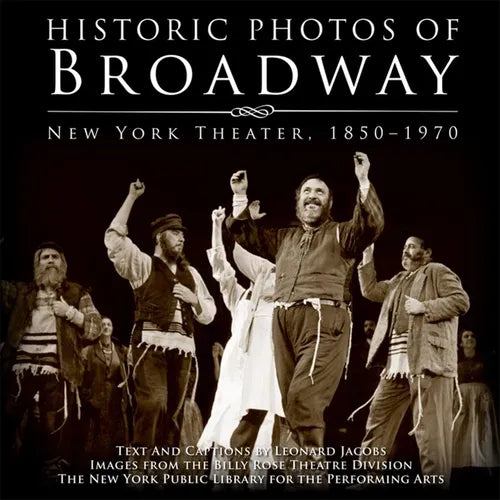 Historic Photos of Broadway: New York Theater 1850-1970 - Hardcover