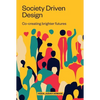 Society Driven Design: Co-Creating Brighter Futures - Paperback