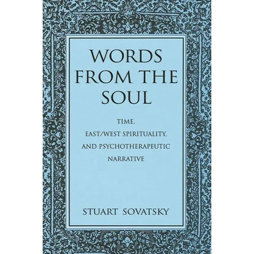 Words from the Soul: Time, East/West Spirituality, and Psychotherapeutic Narrative - Paperback