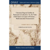 Christiani Hugenii Libellus de Ratiociniis in Ludo aleæ. Or, the Value of all Chances in Games of Fortune; ... Mathematically Demonstrated - Hardcover