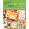 Fast Fun & Easy Fabric Postcards: Keepsakes You Can Make & Mail - Paperback